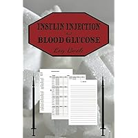 Insulin Injection and Blood Glucose Log Book: Track and Record Your Insulin Usage and Blood Glucose Levels Before and After Meals.