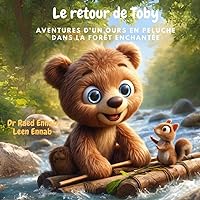 Le retour de Toby : Aventures d'un ours en peluche dans la forêt enchantée (French Edition) Le retour de Toby : Aventures d'un ours en peluche dans la forêt enchantée (French Edition) Kindle Paperback