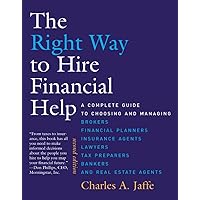 The Right Way to Hire Financial Help - 2nd Ed.: A Complete Guide to Choosing and Managing Brokers, Financial Planners, Insurance Agents, Lawyers, Tax Preparers, Bankers, and Real Estate Agents The Right Way to Hire Financial Help - 2nd Ed.: A Complete Guide to Choosing and Managing Brokers, Financial Planners, Insurance Agents, Lawyers, Tax Preparers, Bankers, and Real Estate Agents Paperback