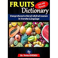 FRUITS DICTIONARY: Comprehensive list of all fruits names in Yoruba Language FRUITS DICTIONARY: Comprehensive list of all fruits names in Yoruba Language Kindle Paperback