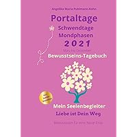 Portaltage - Schwendtage - Mondphasen - Bewusstseins-Tagebuch: Liebe ist dein Weg ins neue Bewusstsein (German Edition)