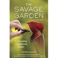 The Savage Garden, Revised: Cultivating Carnivorous Plants The Savage Garden, Revised: Cultivating Carnivorous Plants Paperback Kindle
