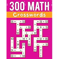 300 Math CrossWords: Addition, Subtraction, Multiplication, and Division Math CrossWords | Grade 3 and Above, Age +8 300 Math CrossWords: Addition, Subtraction, Multiplication, and Division Math CrossWords | Grade 3 and Above, Age +8 Paperback