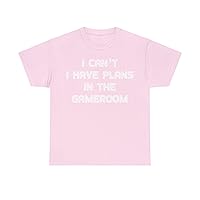 I Can't I Have Plans in The Gameroom Design Funny Mens Cotton T-Shirt.