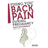 Fixing You: Back Pain During Pregnancy: Self-treatment for sciatica, back pain, SI Joint or pelvic pain, and advice for abdominal strengthening post partum. Fixing You: Back Pain During Pregnancy: Self-treatment for sciatica, back pain, SI Joint or pelvic pain, and advice for abdominal strengthening post partum. Paperback