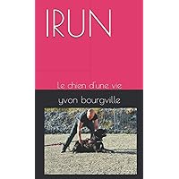 IRUN: Le chien d'une vie (French Edition)