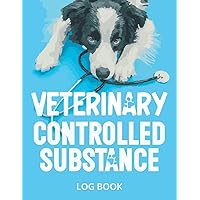 Veterinary Controlled Substance Log book: Controlled Substance Record Book for Veterinarians, Client Record Book for Keeping and Registering ... Drug Disposition Record, Large Print