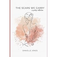 The Scars We Carry: A poetry collection