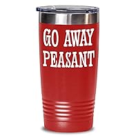 Go Away Peasant Sarcastic Coffee Mug Tumbler for Best Friend Sassy Gift for Coworker Secret Santa Gift for Women Gag Gifts for Men Dont Touch Me Funny