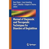 Manual of Diagnostic and Therapeutic Techniques for Disorders of Deglutition Manual of Diagnostic and Therapeutic Techniques for Disorders of Deglutition Kindle Paperback