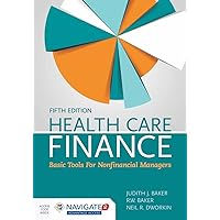 Health Care Finance: Basic Tools for Nonfinancial Managers: Basic Tools for Nonfinancial Managers Health Care Finance: Basic Tools for Nonfinancial Managers: Basic Tools for Nonfinancial Managers Paperback Kindle
