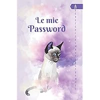 Le Mie Password: Quaderno Password Gatto, Libro per organizzare i nomi degli utenti e i dati di accesso su Internet in Ordine Alfabetico ( Per 520 Siti Web ) (Italian Edition)