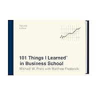 101 Things I Learned® in Business School (Second Edition) 101 Things I Learned® in Business School (Second Edition) Hardcover Kindle
