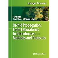 Orchid Propagation: From Laboratories to Greenhouses―Methods and Protocols (Springer Protocols Handbooks) Orchid Propagation: From Laboratories to Greenhouses―Methods and Protocols (Springer Protocols Handbooks) Hardcover Paperback