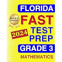 Florida FAST Test Prep Grade 3: Mathematics. A Comprehensive Practice Workbook with Full-Length Tests Aligned to the B.E.S.T. Standards (Florida FAST Assessment Practice - Grade 3)