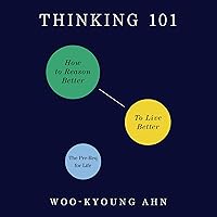 Thinking 101: How to Reason Better to Live Better Thinking 101: How to Reason Better to Live Better Audible Audiobook Hardcover Kindle Paperback
