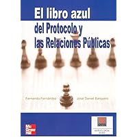 El libro azul del Protocolo y las Relaciones Pblicas El libro azul del Protocolo y las Relaciones Pblicas Paperback