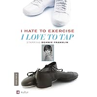 I Hate to Exercise, I Love to Tap - Tap Dance Instruction for Beginners I Hate to Exercise, I Love to Tap - Tap Dance Instruction for Beginners DVD VHS Tape