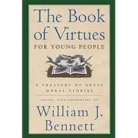 The Book of Virtues for Young People: A Treasury of Great Moral Stories The Book of Virtues for Young People: A Treasury of Great Moral Stories Hardcover Paperback