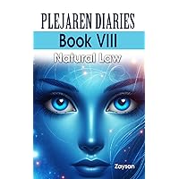 Plejaren Diaries: Book VIII Natural Law Plejaren Diaries: Book VIII Natural Law Kindle Paperback