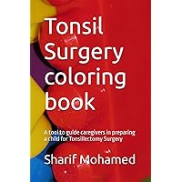 Tonsil Surgery coloring book: A tool to guide caregivers in preparing a child for Tonsillectomy Surgery (Happy Dreams)