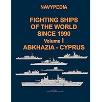 Navypedia. Fighting ships of the world since 1990. Volume I Abkhazia - Cyprus