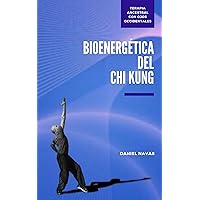 Bioenergética del Chi Kung (Spanish Edition) Bioenergética del Chi Kung (Spanish Edition) Kindle Hardcover Paperback