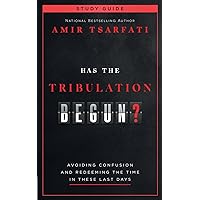 Has the Tribulation Begun? Study Guide: Avoiding Confusion and Redeeming the Time in These Last Days Has the Tribulation Begun? Study Guide: Avoiding Confusion and Redeeming the Time in These Last Days Paperback