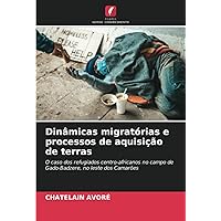 Dinâmicas migratórias e processos de aquisição de terras: O caso dos refugiados centro-africanos no campo de Gado-Badzere, no leste dos Camarões (Portuguese Edition)