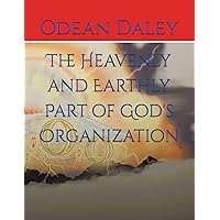 The Heavenly and Earthly Part of God's Organization
