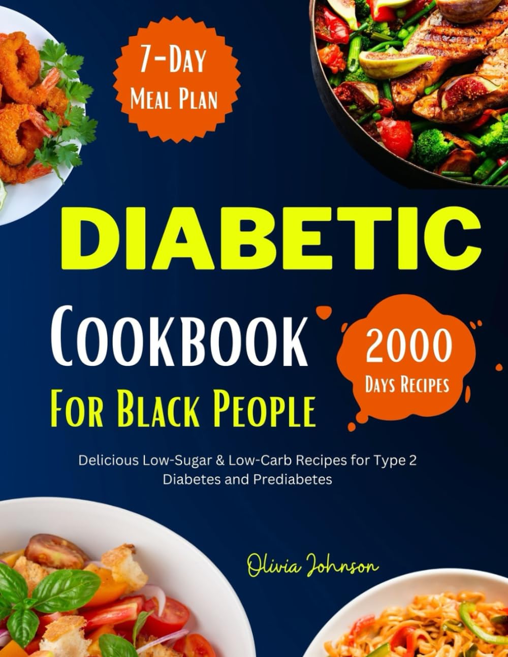 Diabetic Cookbook For Black People: Delicious Low-Sugar & Low-Carb Recipes for Type 2 Diabetes and Prediabetes. Include 7-Day Meal Plan and Nutritional Information.