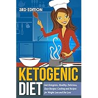 Ketogenic Diet: Ketogenic, Healthy, Delicious, Easy Recipes: Cooking and Recipes for Weight Loss and Fat Loss