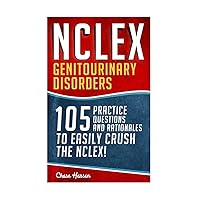NCLEX: Genitourinary Disorders: 105 Nursing Practice Questions & Rationales to EASILY Crush the NCLEX! (Nursing Review Questions and RN Content Guide, ... Guide Certification Examination Preparation) NCLEX: Genitourinary Disorders: 105 Nursing Practice Questions & Rationales to EASILY Crush the NCLEX! (Nursing Review Questions and RN Content Guide, ... Guide Certification Examination Preparation) Paperback Kindle