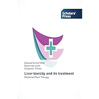 Liver toxicity and its treatment: Medicinal Plant Therapy Liver toxicity and its treatment: Medicinal Plant Therapy Paperback