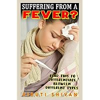 Suffering from a Fever? Read This to Differentiate Between Different Types: Decoding the Heat: An In-depth Guide to Understanding and Navigating Fever ... THIS: Navigating Common Health Concerns) Suffering from a Fever? Read This to Differentiate Between Different Types: Decoding the Heat: An In-depth Guide to Understanding and Navigating Fever ... THIS: Navigating Common Health Concerns) Paperback