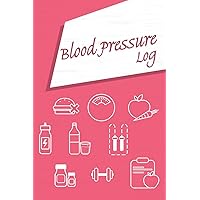 Blood Pressure Log: Record Pulse and Systolic & Diastolic Blood Pressure