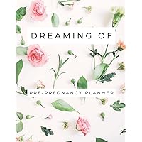Dreaming Of - Pre-pregnancy planner: How to plan to get pregnant and become a mom