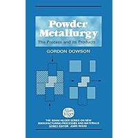 Powder Metallurgy: The process and its products (New Manufacturing Processes and Materials) Powder Metallurgy: The process and its products (New Manufacturing Processes and Materials) Hardcover
