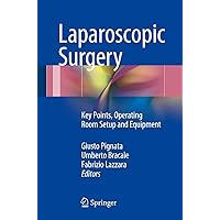 Laparoscopic Surgery: Key Points, Operating Room Setup and Equipment Laparoscopic Surgery: Key Points, Operating Room Setup and Equipment Paperback Kindle