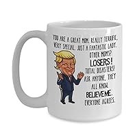 Trump Mom Mug Mothers Day Idea for Her Funny 11 or 15 oz. White Ceramic Coffee Tea Cup for Mother Women