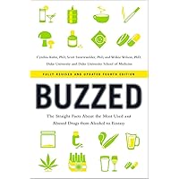 Buzzed: The Straight Facts About the Most Used and Abused Drugs from Alcohol to Ecstasy Buzzed: The Straight Facts About the Most Used and Abused Drugs from Alcohol to Ecstasy Paperback Kindle