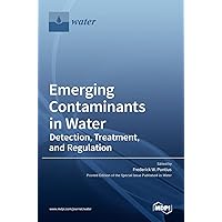 Emerging Contaminants in Water: Detection, Treatment, and Regulation