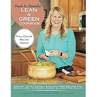 Fresh & Flavorful Lean & Green Cookbook: Low-Fat, Keto Friendly & Gluten-Free Recipes for Weight Loss, Increased Energy & Long-Term Health Fresh & Flavorful Lean & Green Cookbook: Low-Fat, Keto Friendly & Gluten-Free Recipes for Weight Loss, Increased Energy & Long-Term Health Paperback Kindle Hardcover