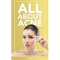 All About Acne: A Quick and Comprehensive Guide