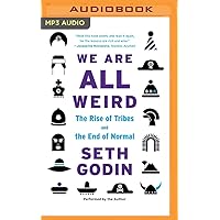 We Are All Weird: The Myth of Mass and The End of Compliance We Are All Weird: The Myth of Mass and The End of Compliance Audible Audiobook Hardcover Kindle Audio CD Paperback