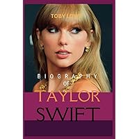 BIOGRAPHY OF TAYLOR SWIFT: The great story of a famous pop star icon Taylor Swift,her modest beginning from being a small town country single to the most well-known and popular musicians of our time BIOGRAPHY OF TAYLOR SWIFT: The great story of a famous pop star icon Taylor Swift,her modest beginning from being a small town country single to the most well-known and popular musicians of our time Paperback Kindle Hardcover
