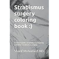 Strabismus surgery coloring book :): A tool to guide caregivers in preparing a child for Strabismus surgery. (Happy Dreams) Strabismus surgery coloring book :): A tool to guide caregivers in preparing a child for Strabismus surgery. (Happy Dreams) Paperback