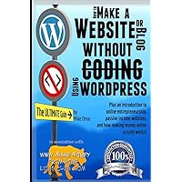 How to Make a Website or Blog: with WordPress, WITHOUT Coding, on your own domain, all in under 2 hours! (THE MAKE MONEY FROM HOME LIONS CLUB) How to Make a Website or Blog: with WordPress, WITHOUT Coding, on your own domain, all in under 2 hours! (THE MAKE MONEY FROM HOME LIONS CLUB) Paperback Kindle