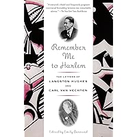 Remember Me to Harlem: The Letters of Langston Hughes and Carl Van Vechten Remember Me to Harlem: The Letters of Langston Hughes and Carl Van Vechten Paperback Kindle Hardcover