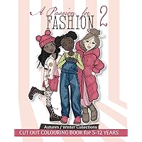 A PASSION FOR FASHION 2 - AUTUMN / WINTER COLLECTIONS: ACTIVITY CUT OUT COLOURING BOOK FOR CHILDREN 5-12 YEARS